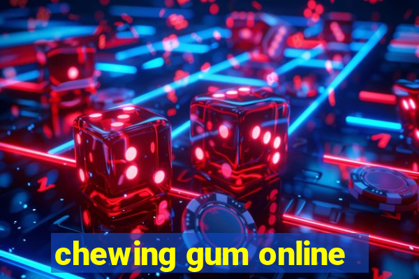 chewing gum online